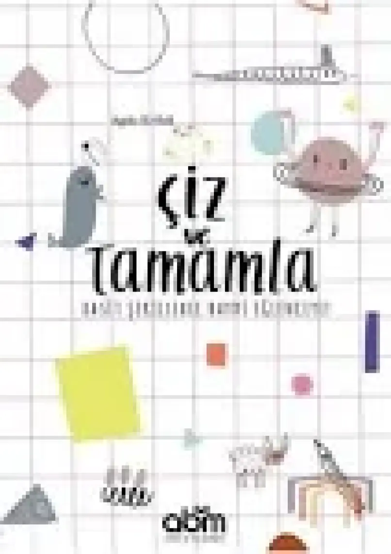 Çiz Ve Tamamla - Basit Şekillerle Boyama, Etkinlik Kitabı - Çocuklar Için Eğitici Ve Öğretici Kitap