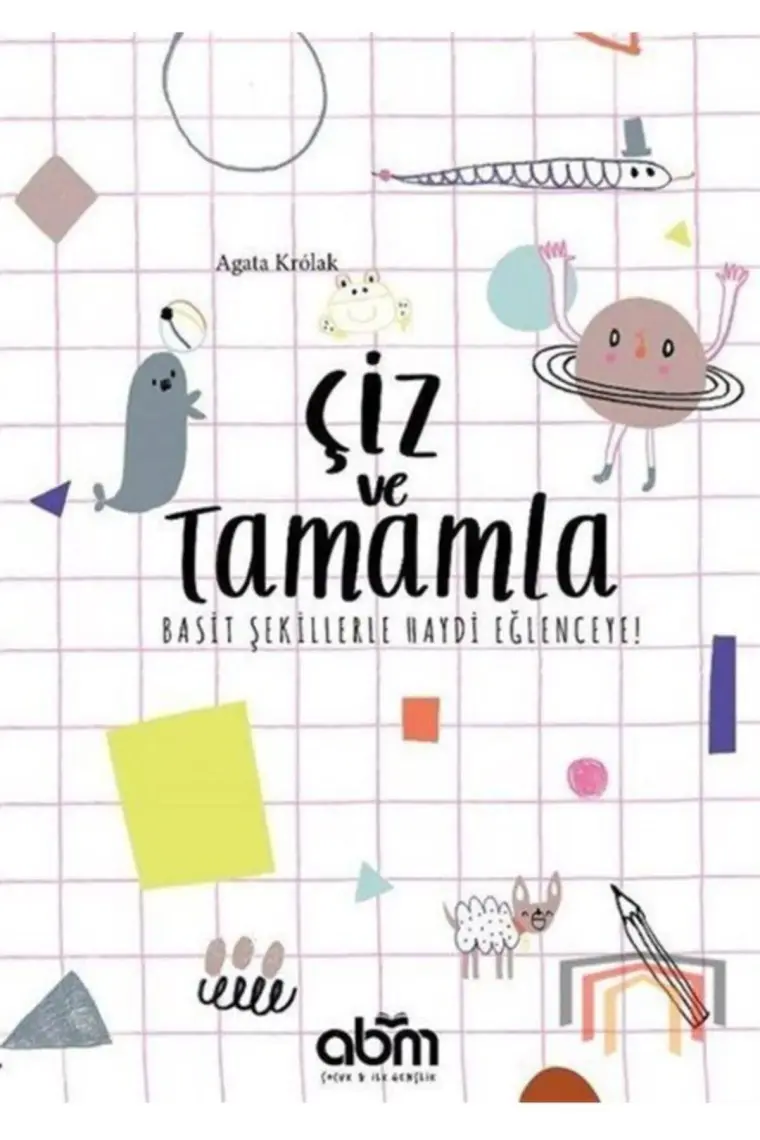 Çiz Ve Tamamla - Basit Şekillerle Boyama, Etkinlik Kitabı - Çocuklar Için Eğitici Ve Öğretici Kitap