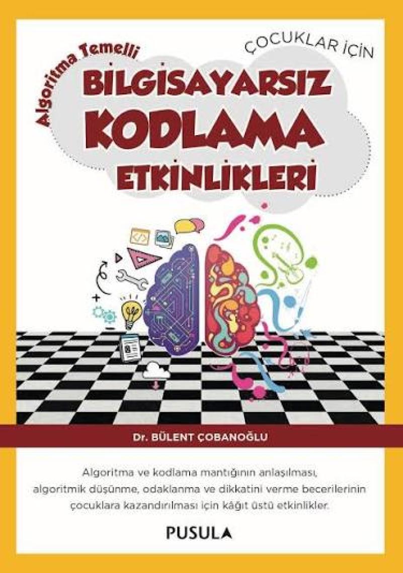 Çocuklar İçin Algoritmatemelli Bilgisayarsız Kodlama Etkinlikleri - Bülent Çobanoğlu