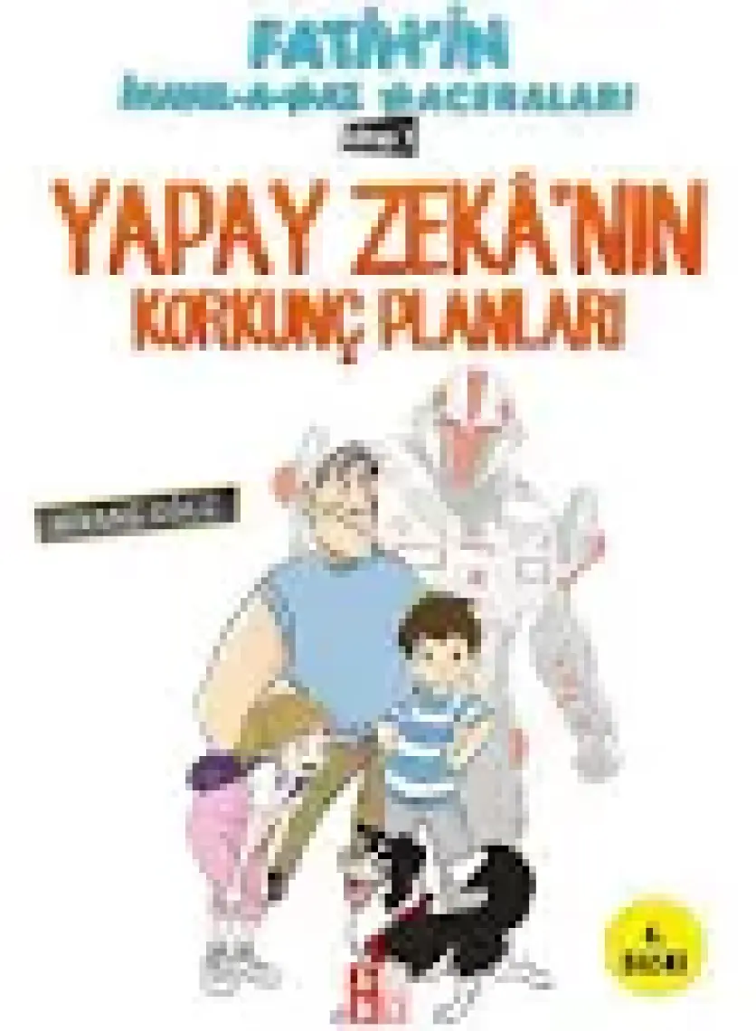 Fatihin İnanılmaz Maceraları 1: Yapay Zekanın Korkunç Planları-Kıvanç Oğuz