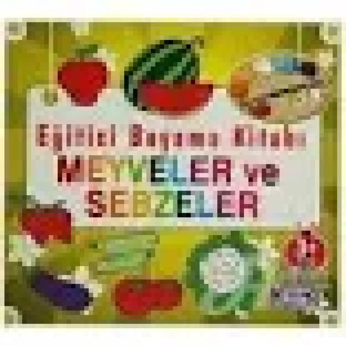 Meyveler Ve Sebzeler - Ahmet Altay