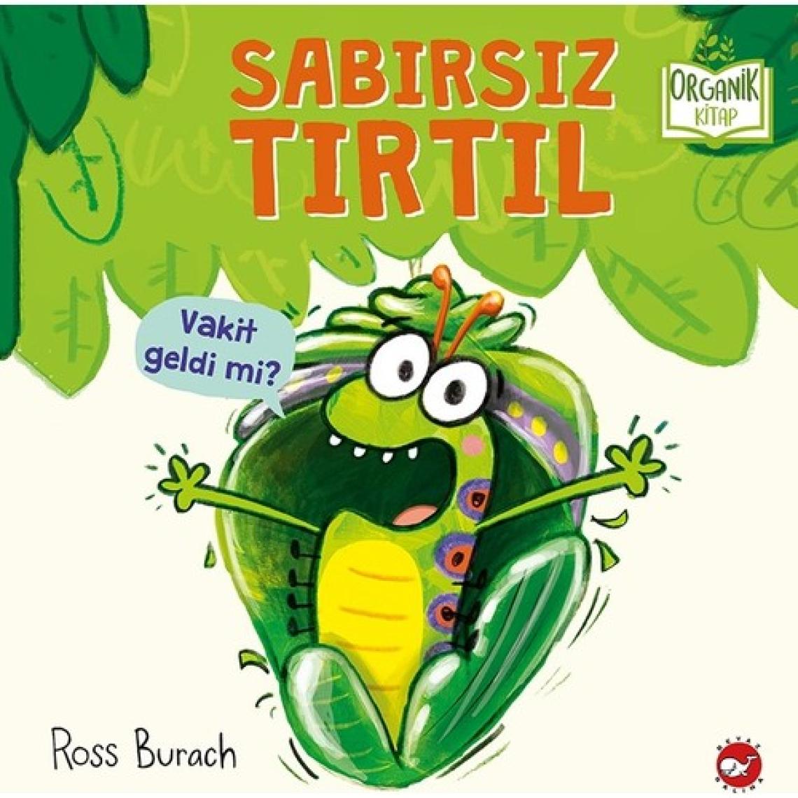 Sabırsız Tırtıl (Ciltli) - Organik Kitap - Ross Burach