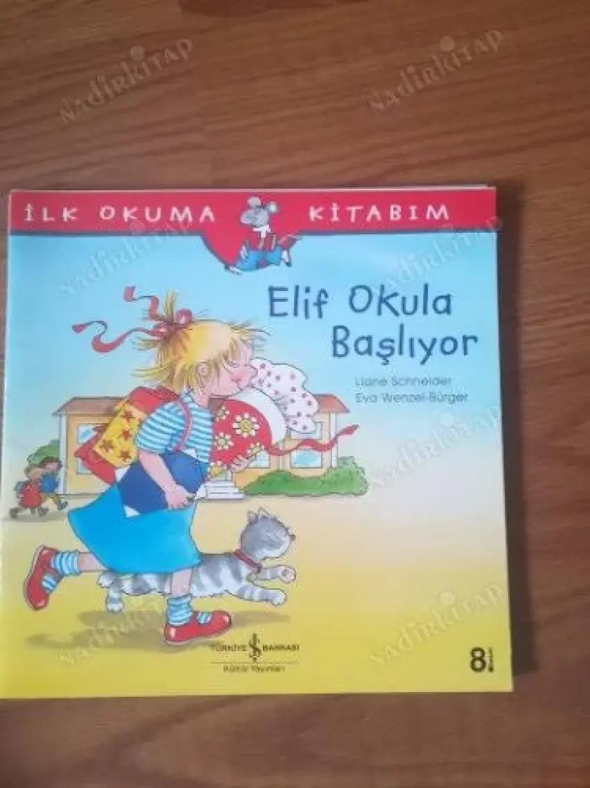 Elif Okula Başlıyor - İlk Okuma Kitabım - Liane Schneider