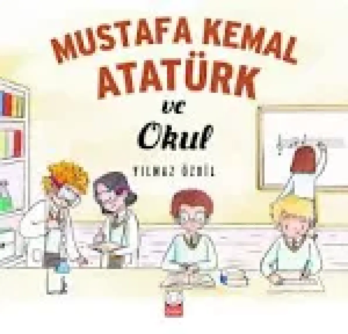 Mustafa Kemal Atatürk Ve Okul - Yılmaz Özdil