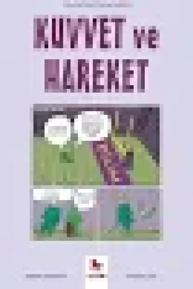 Kuvvet ve Hareket - Gençler Için Çizgilerle Bilim