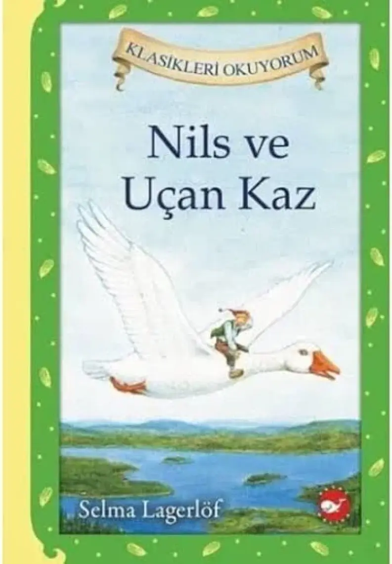 Klasikleri Okuyorum: Nils ve Uçan Kaz (Ciltli) - Selma Lagerlöf