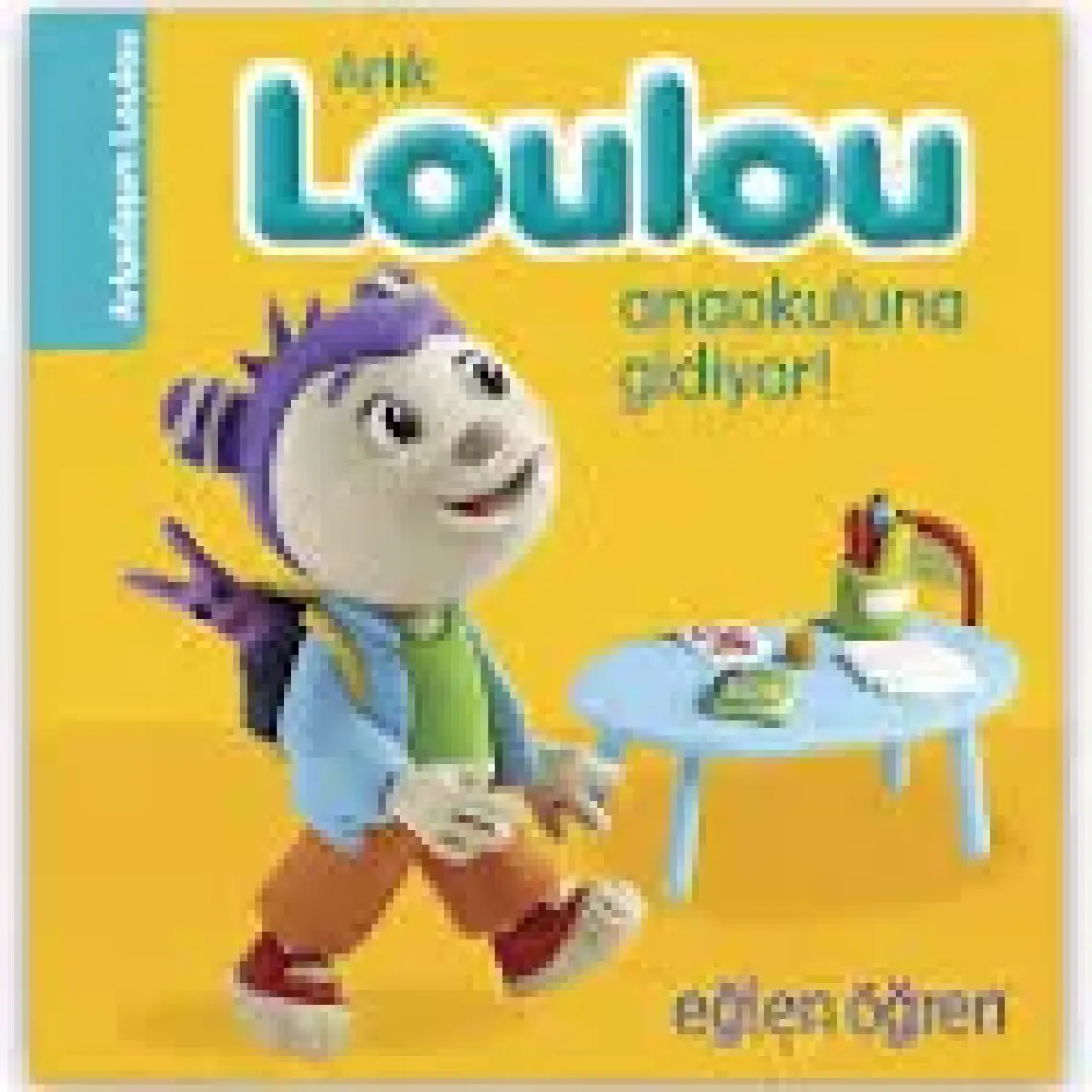 Eğlen Öğren Haydi Loulou Anaokuluna Gidiyor! - Nadja