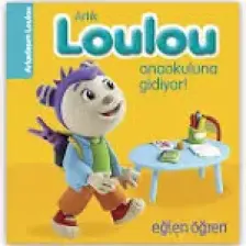 Eğlen Öğren Haydi Loulou Anaokuluna Gidiyor! - Nadja