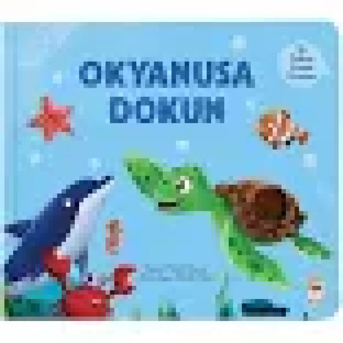 İlk Dokun Hisset Kitabım: Okyanusa Dokun - Melek Dinçer