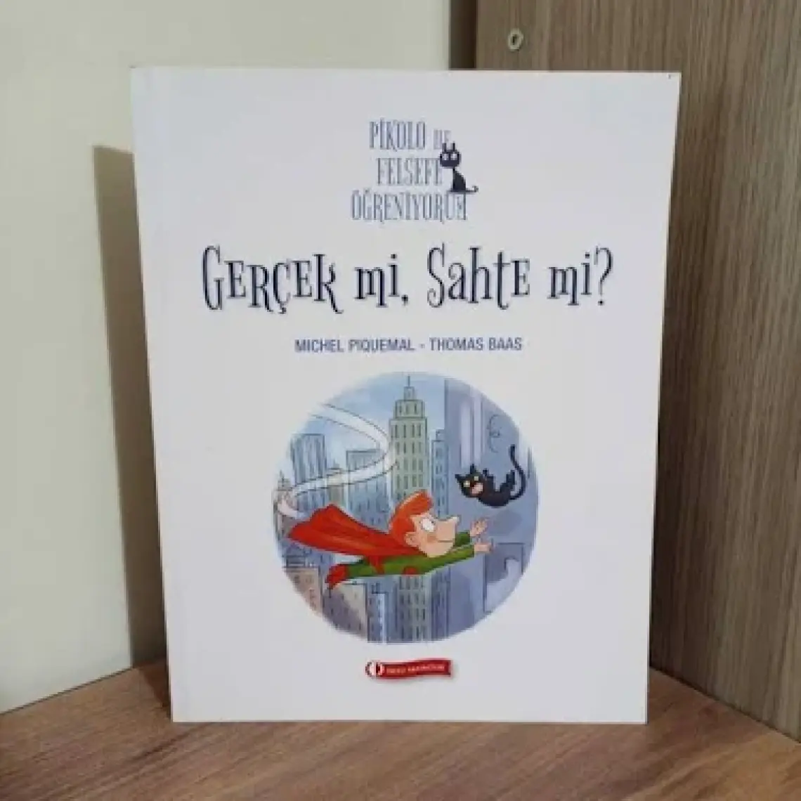 Pikolo İle Felsefe Öğreniyorum - Gerçek Mi, Sahte Mi?-Thomas Baas
