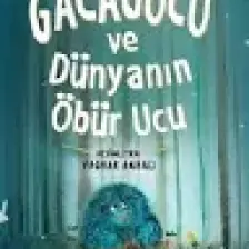 Gacagucu ve Dünyanın Öbür Ucu - Sinan Yaşar