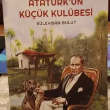 Atatürk’ün Küçük Kulübesi