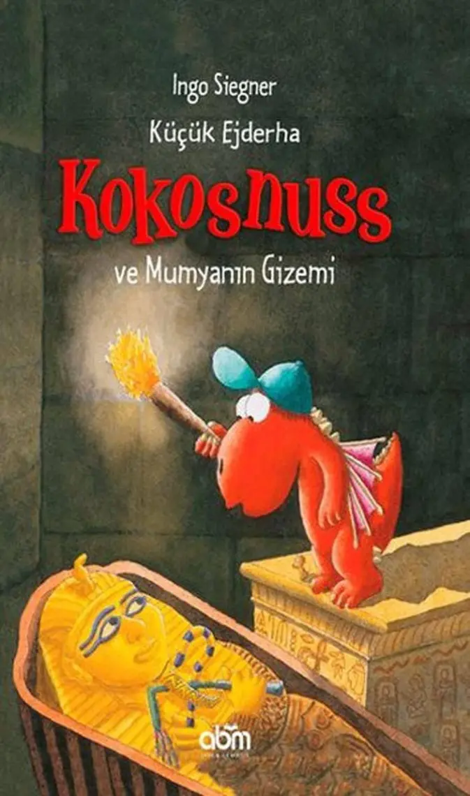 Küçük Ejderha Kokosnuss Ve Mumyanın Gizemi Hikaye Kitabı - Çocuklar Için Eğitici Ve Öğretici Kitap