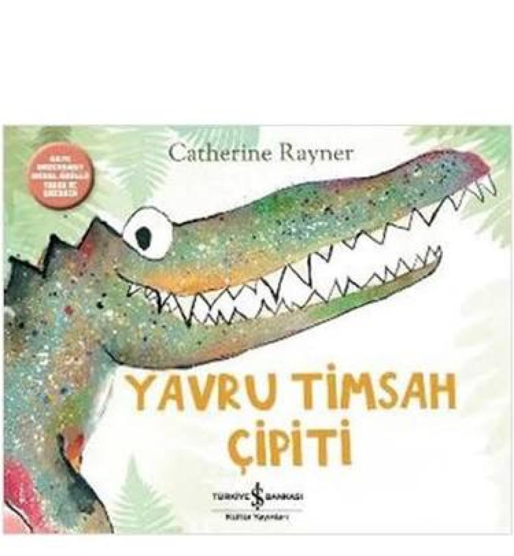 Yavru Timsah Çipiti - Catherine Rayner