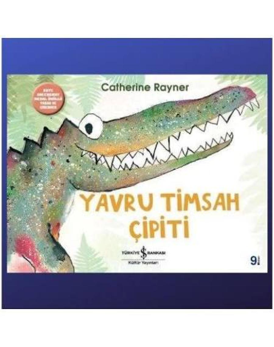 Yavru Timsah Çipiti - Catherine Rayner