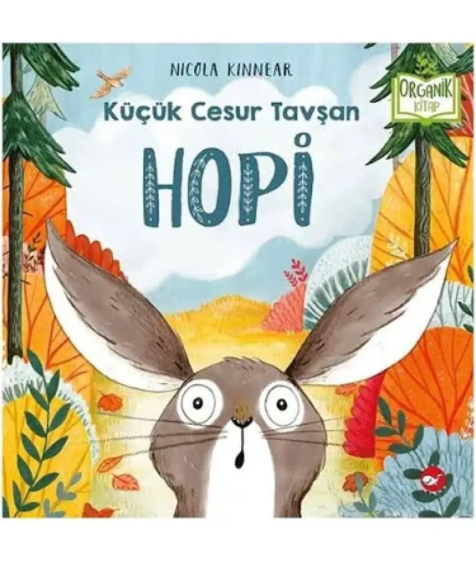 Küçük Cesur Tavşan Hopi (Organik Kitap) - Nicola Kinnear