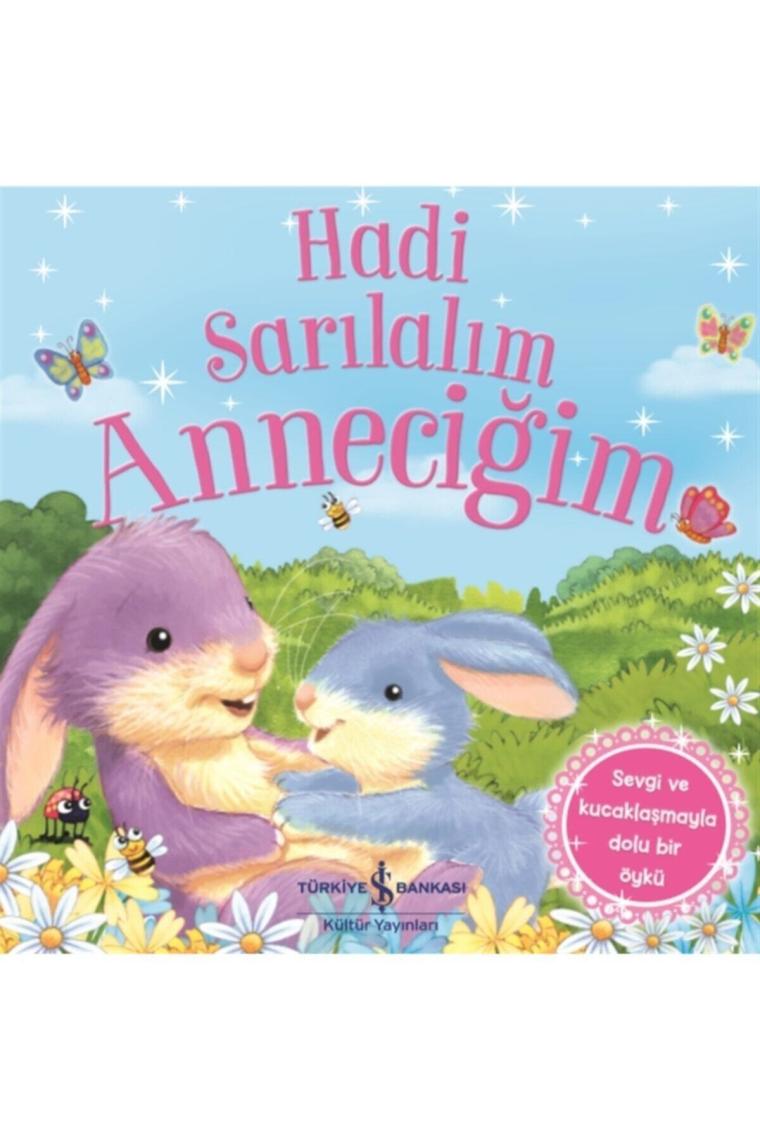 Hadi Sarılalım Anneciğim - Melanie Joyce 9786254051500