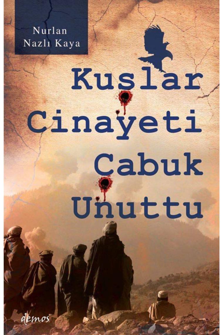 Kuşlar Cinayeti Çabuk Unuttu / Nurlan Nazlı Kaya