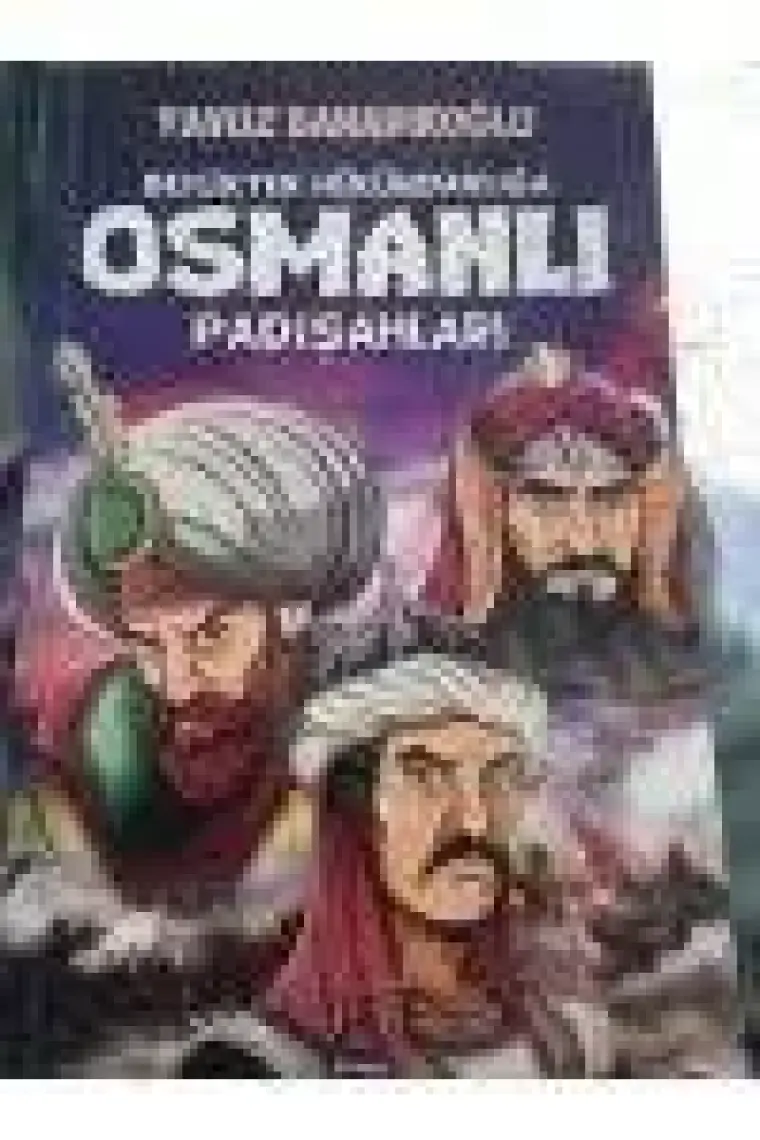 Beylikten Hükümdarlığa Osmanlı Padişahları