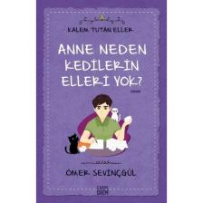 Anne Neden Kedilerin Elleri Yok?:Kalem Tutan Eller - Ömer Sevinçgül