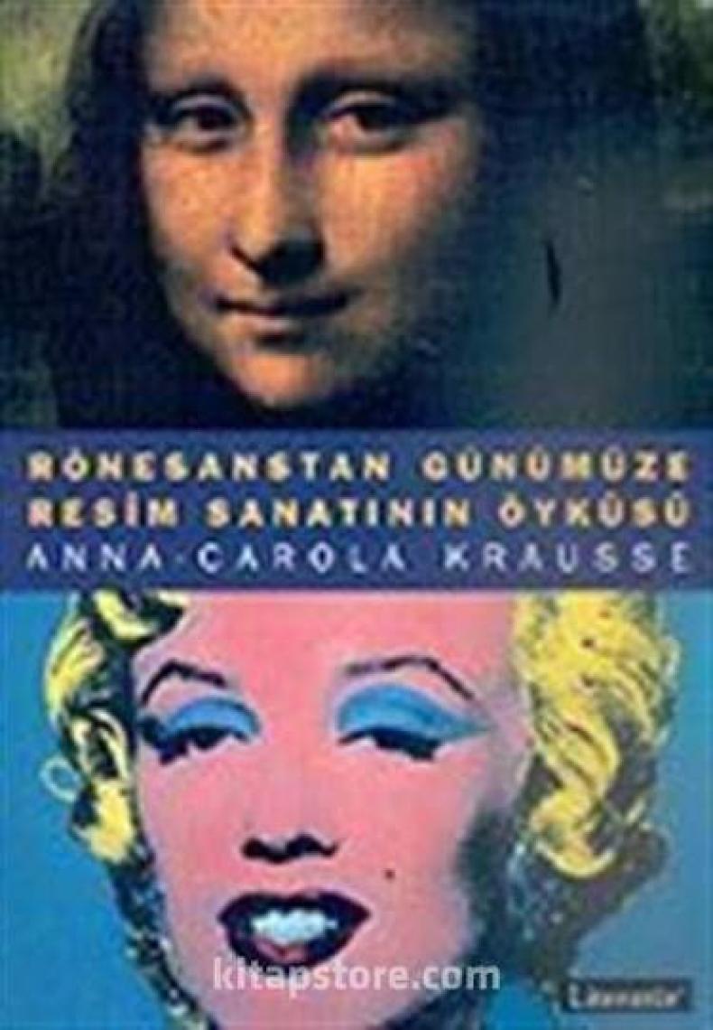 Rönesanstan Günümüze Resim Sanatının Öyküsü - Anna Carola Krausse