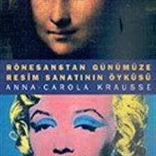 Rönesanstan Günümüze Resim Sanatının Öyküsü - Anna Carola Krausse