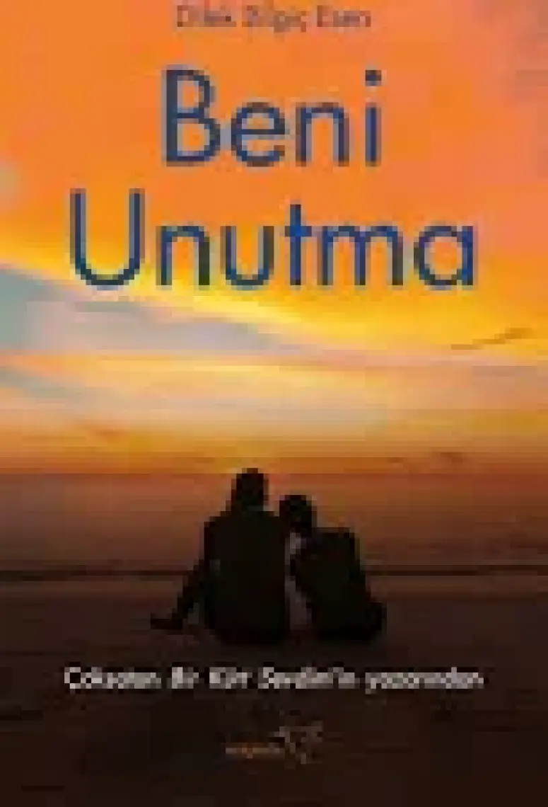 Müptela Yayınları – Dilek Bilgiç Esen İmzalı Beni Unutma Romanı, Ciltsiz, Gerçek Hayattan Esinlenen Aşk Hikayesi