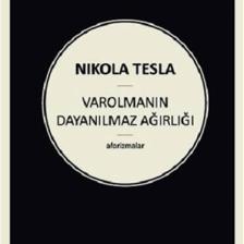 Varolmanın Dayanılmaz Ağırlığı - Nikola Tesla
