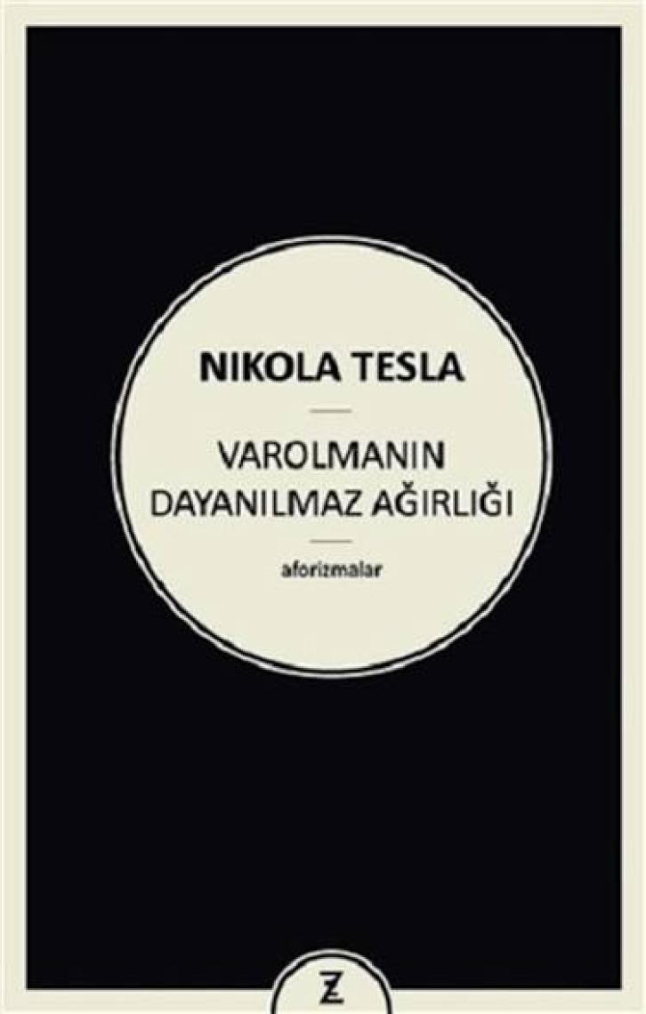 Varolmanın Dayanılmaz Ağırlığı - Nikola Tesla