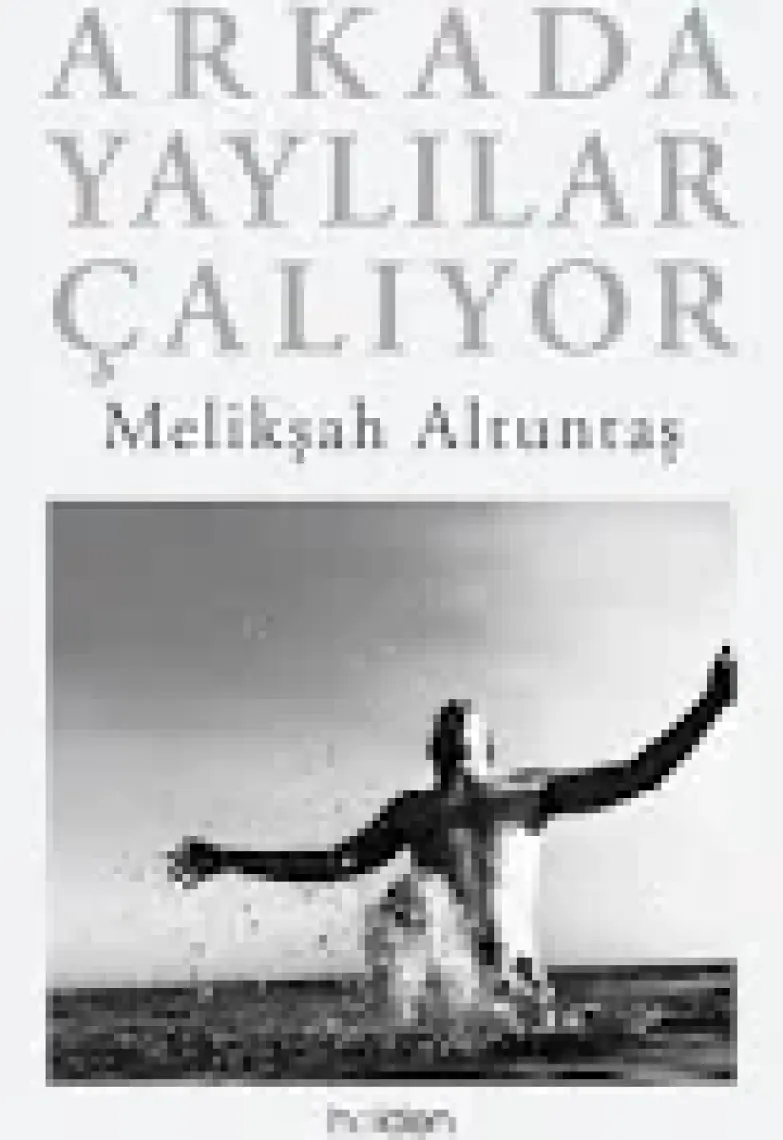 Arkada Yaylılar Çalıyor (Ciltli) - Melikşah Altuntaş