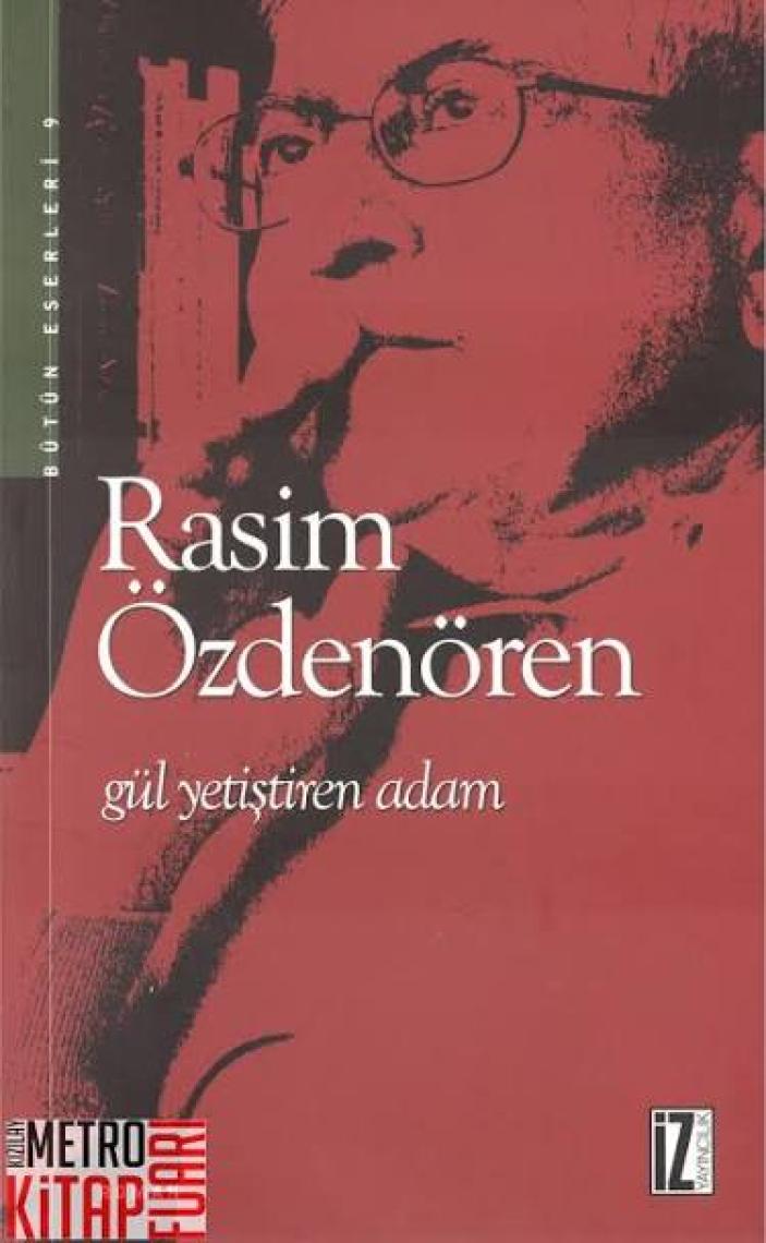 Gül Yetiştiren Adam - Rasim Özdenören