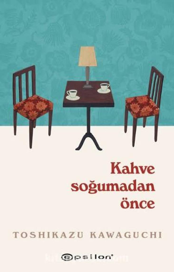 Kahve Soğumadan Önce - Toshikazu Kawaguchi