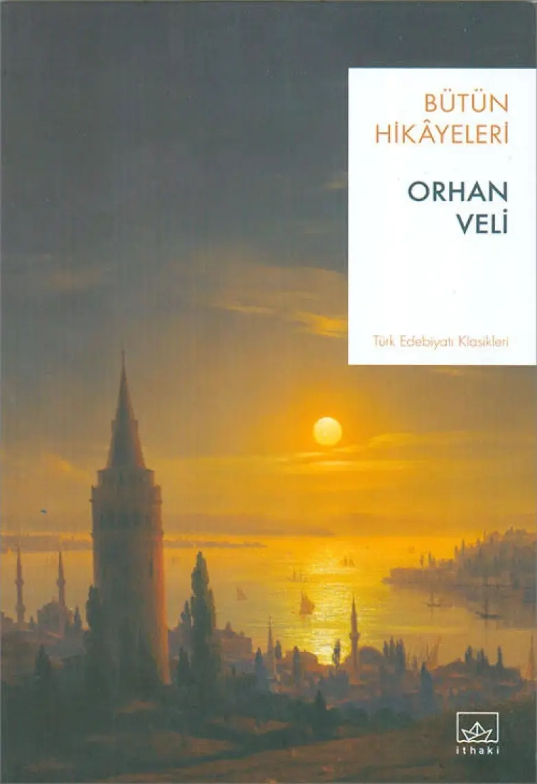 Orhan Veli: Bütün Hikayeleri - Orhan Veli Kanık