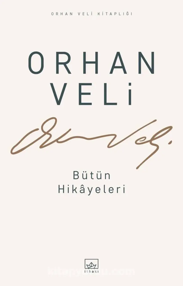 Orhan Veli: Bütün Hikayeleri - Orhan Veli Kanık