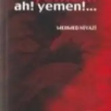 Yemen! Ah! Yemen!... - Mehmed Niyazi