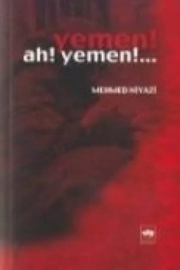 Yemen! Ah! Yemen!... - Mehmed Niyazi