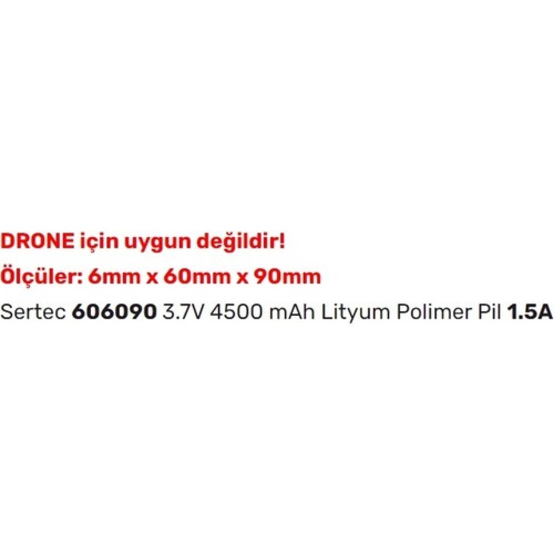 Sertec 606090 3.7V 4500 Mah Lityum Polimer Pil 1.5A (Drone Için Uygun Değildir)