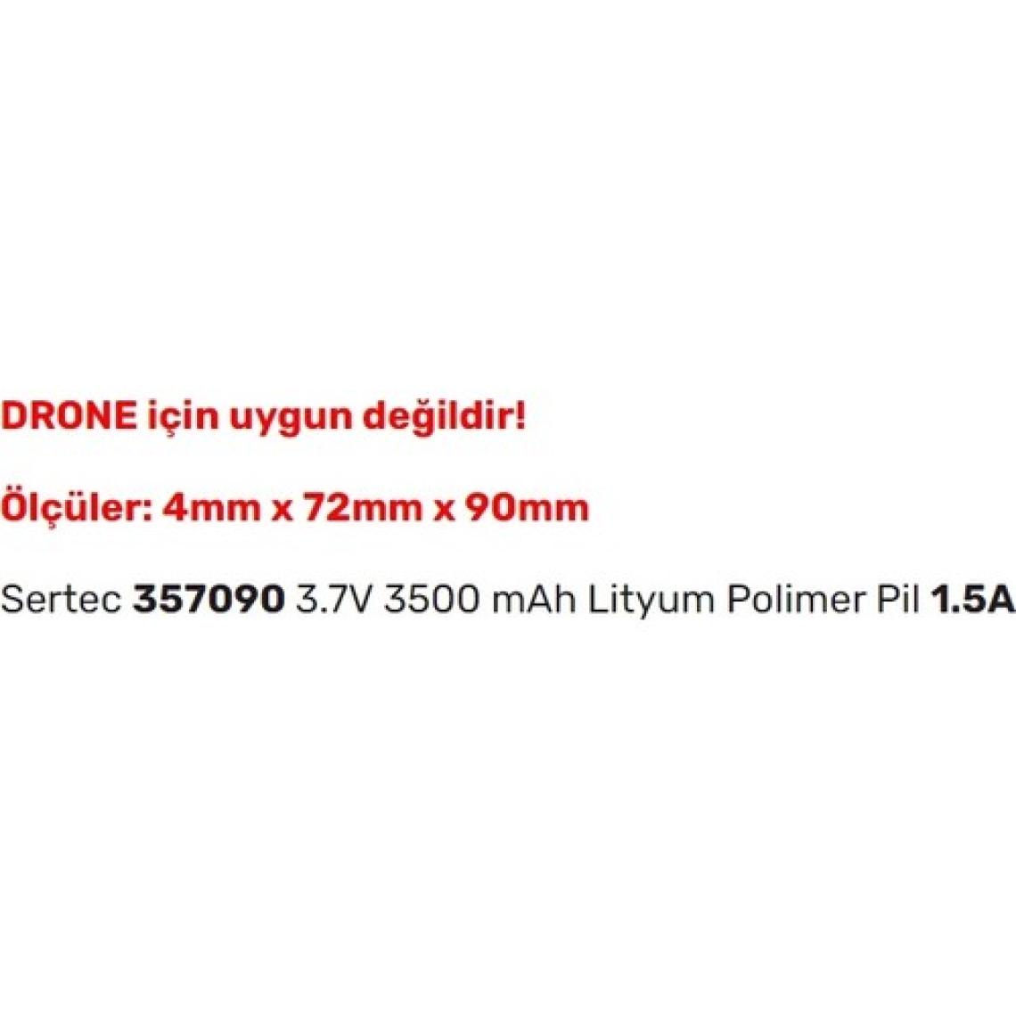 Sertec 357090 3.7V 3500 Mah Lityum Polimer Pil 1.5A (Drone Için Uygun Değildir)