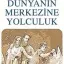 Dünyanın Merkezine Yolculuk - Jules Verne