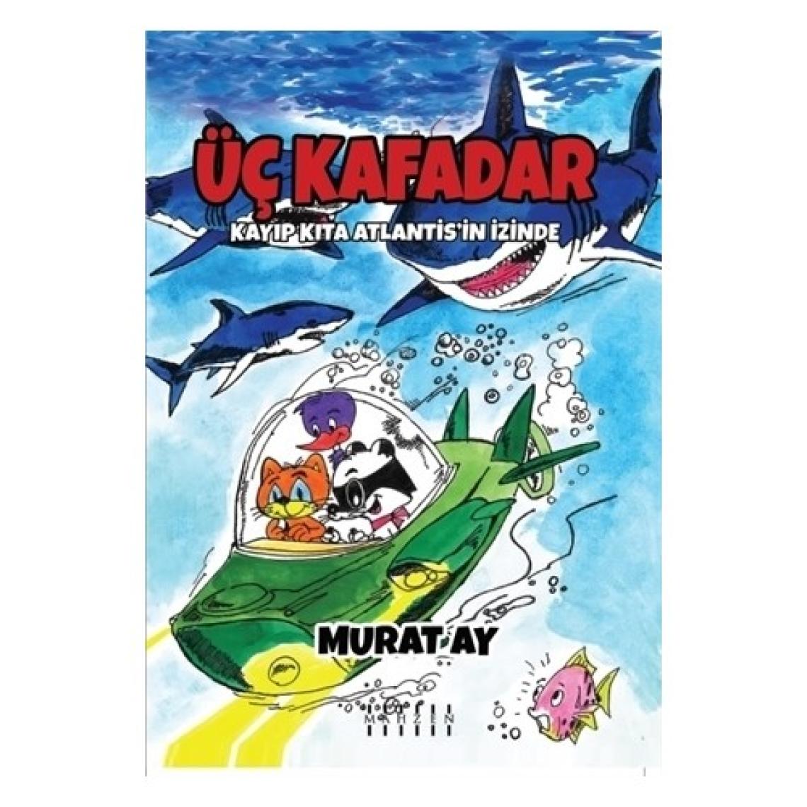 Üç Kafadar - Kayıp Kıta Atlantis’in İzinde - Murat Ay
