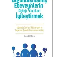 Olgunlaşmamış Ebeveynlerin Açtığı Yaraları İyileştirmek - Lindsay Gibson
