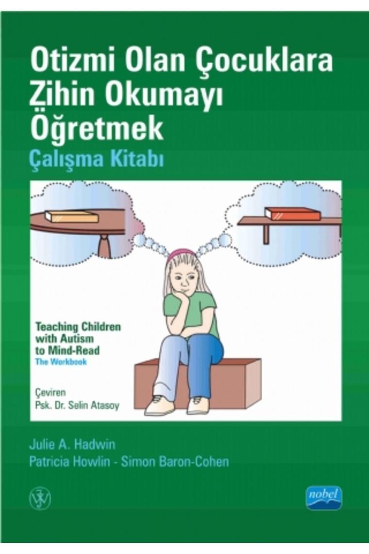 Otizmi Olan Çocuklara Zihin Okumayı Öğretmek - Çalışma Kitabı - Teachıng Chıldren Wıth Autısm To Mın