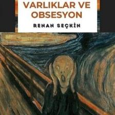 Bedensiz Varlıklar Ve Obsesyon - Renan Seçkin 9786059423359