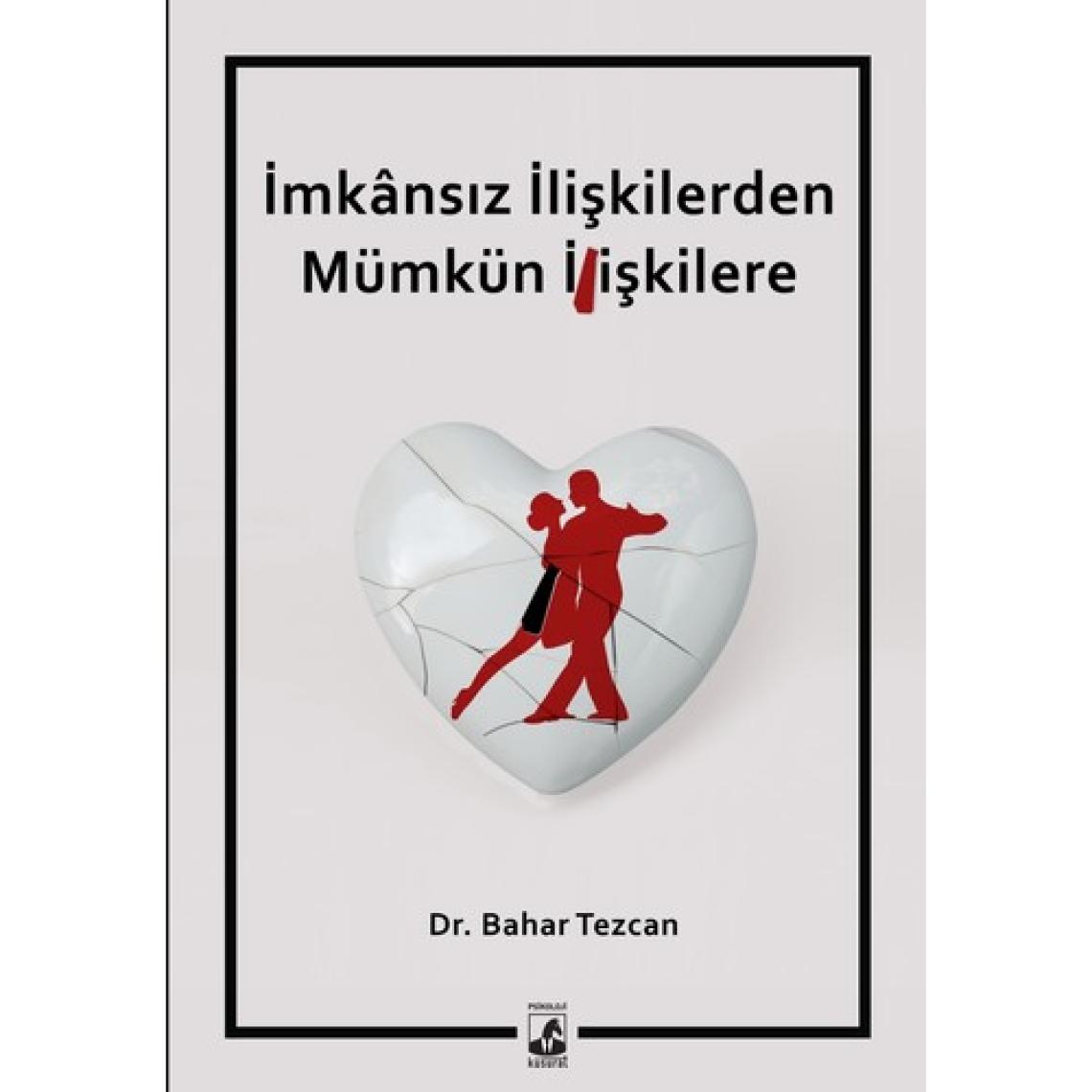 İmkânsız İlişkilerden Mümkün İlişkilere - Bahar Tezcan