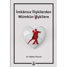 İmkânsız İlişkilerden Mümkün İlişkilere - Bahar Tezcan