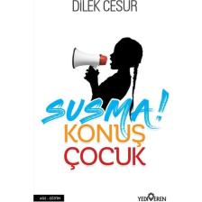 Susma Konuş Çocuk (İmzalı) - Dilek Cesur