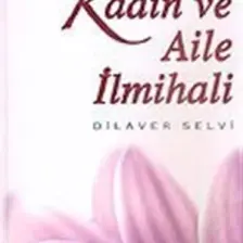 Kadın ve Aile İlmihali - Dilaver Selvi