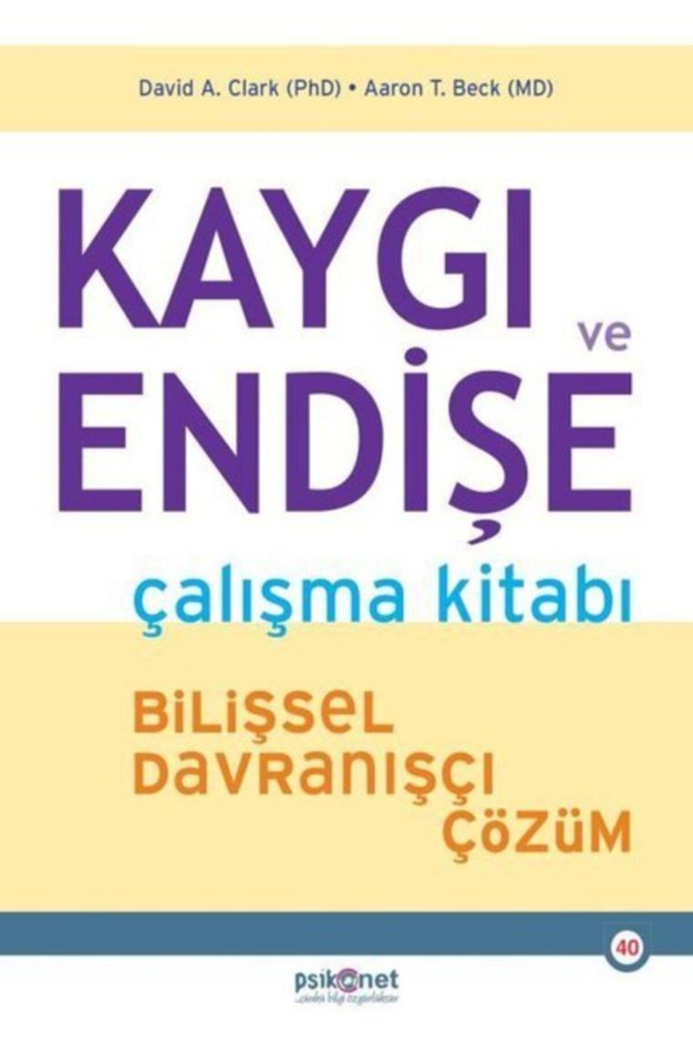 Kaygı Ve Endişe Çalışma Kitabı - Bilişsel Davranışçı Çözüm Psikonet