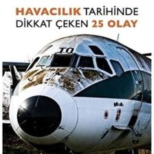 Havacılık Tarihinde Dikkat Çeken 25 Olay