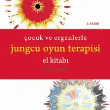 Çocuk Ve Ergenlerle Jungcu Oyun Terapisi El Kitabı - The Handbook Of Jungian Play Therapy With Child